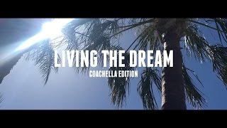Living The Dream: Episode 7 - Coachella