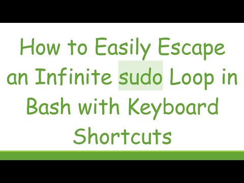 How to Easily Escape an Infinite sudo Loop in Bash with Keyboard Shortcuts