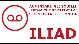 ILIAD come Aumentare gli Squilli prima che si Attivi la Segreteria Telefonica