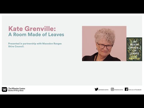 Kate Grenville: A Room Made of Leaves