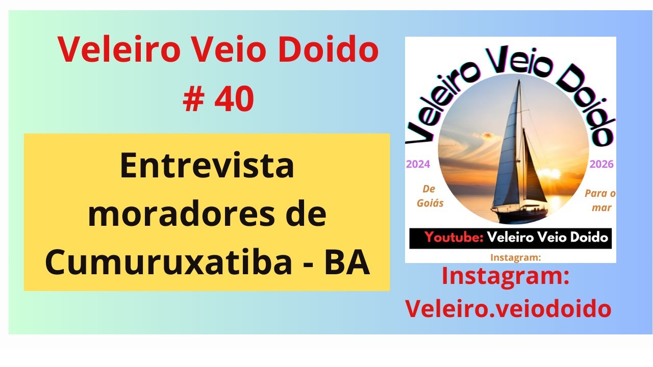 Veio Doido Sailing Boat #40 - Interviewing residents of Cumuruxatiba - BA - Veio Doido at Sea