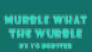 murble what the Wurble