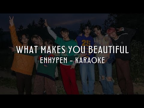 ENHYPEN (엔하이픈) - WHAT MAKES YOU BEAUTIFUL (KARAOKE LYRICS)