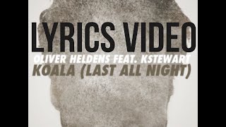 Last All Night (Koala) LYRICS video Oliver Heldens ft. KStewart - HD - New!