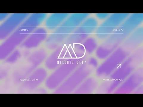 Huminal - Still Hope (Original Mix) [AME Records Brazil] | MELODIC TECHNO 2025