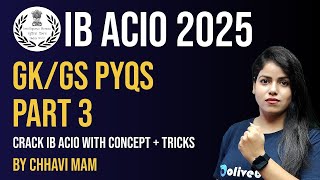 IB ACIO GK/GS 2025 | PYQs - Part 3 | Analysis & Strategy by Chhavi Ma'am | Oliveboard