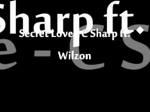 ♫Secret Love - C Sharp Ft. Wilzon♫
