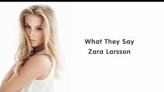 Zara Larsson - What They Say (lyrics)