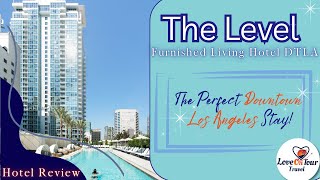 The Level Furnished Living Hotel DTLA | Review