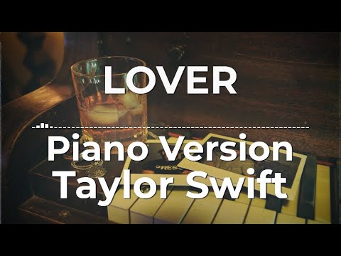 Lover (Piano Version) - Taylor Swift | Lyric Video