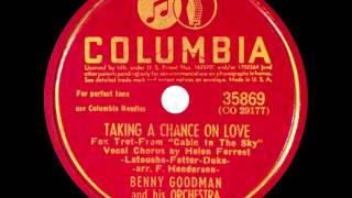Benny Goodman &amp; His Orch. (Helen Forrest). Taking A Chance On Love (Columbia 35869, 1940)