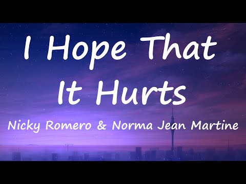 Nicky Romero & Norma Jean Martine - I Hope That It Hurts (Lyrics Video)