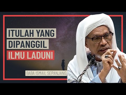 Baba Ismail Sepanjang - Itulah Yang Dipanggil Ilmu Laduni