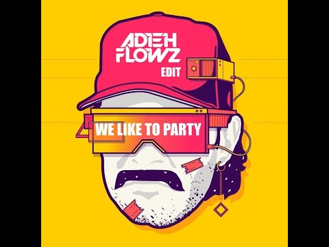 We Like To Party (Adieh Flowz Edit)