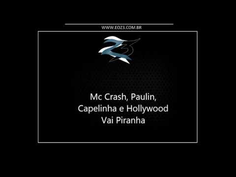 Mc Crash, Paulin, Capelinha e Hollywood - Vai Piranha [LANÇAMENTO 2017] [CRASH PROD]