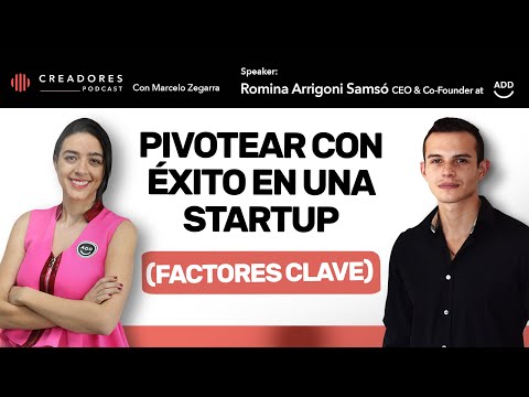 Pivotear con éxito y los factores claves para el crecimiento de una startup | Romina Arrigoni (108)