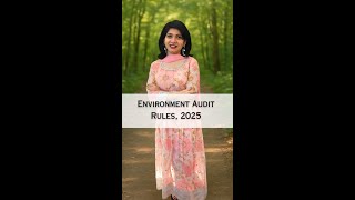 Environment Audit Rules, 2025: A Big Shift in India’s Green Governance 🌱