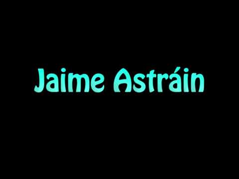 Learn How To Pronounce Jaime Astrain