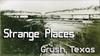 Strange Places | Crush, Texas