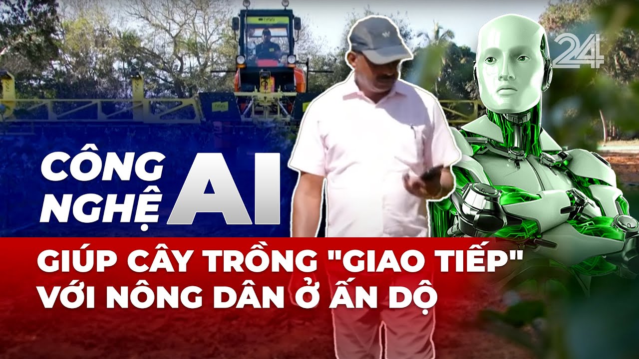 Công nghệ AI giúp cây trồng "giao tiếp" với nông dân ở Ấn Độ