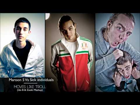 Maroon 5 Vs Sick individuals - Moves Like Troll (Ido B & Zooki Mashup)