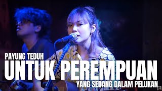 UNTUK PEREMPUAN YANG SEDANG DALAM PELUKAN - PAYUNG TEDUH | TAMI AULIA #BAND