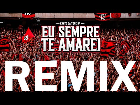 🚩🏴 EU Sempre te Amarei | REMIX | Tema Vitória -Torcida do Flamengo