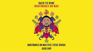 Nightmares on Wax feat. Steve Spacek - Good Ship