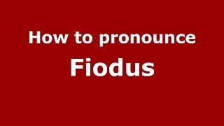 How to pronounce Fiodus