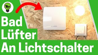 Badlüfter an Lichtschalter Anschließen ✅TOP ANLEITUNG: Wie Badezimmer Lüfter Ohne Nachlauf Einbauen?