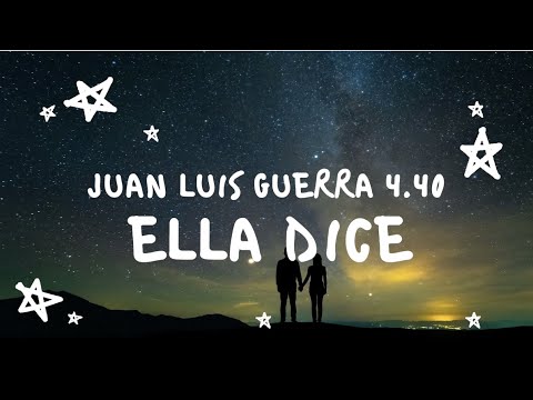 Juan Luis Guerra y 4.40 - Ella Dice (Con Letra)
