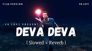 Download lagu Deva Deva Film Version - Lofi (Slowed   Reverb) | Arijit Singh, Jonita Gandhi | SR Lofi mp3 Download lagu Deva Deva Film Version - Lofi (Slowed   Reverb) | Arijit Singh, Jonita Gandhi | SR Lofi mp3