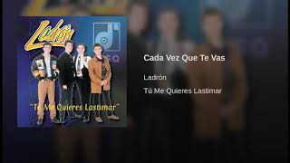 Ladrón - cada vez que te vas