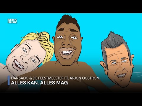 Dansado & De Feestmeester Ft. Arjon Oostrom - Alles Kan, Alles Mag