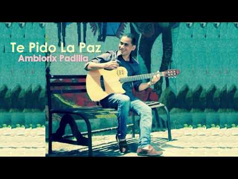 Ambiorix Padilla / Te Pido La Paz