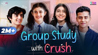 Group Study With Crush | Ft. Urvi Singh, Aadhya Anand, Chirag Katrecha & Naman Jain | RVCJ Media
