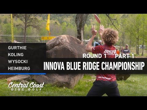 2023 Innova Blue Ridge Championships - MPO Round 1 Part 1 - Gurthie, Koling, Wysocki, Heimburg