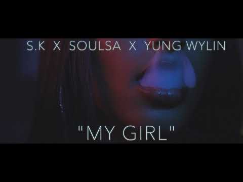 S.K X Soulsa X Yung Wylin - My Girl