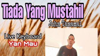 Download lagu Tiada Yang Mustahil. ( John Tanamal). Live Keyboard Yan Mau. mp3