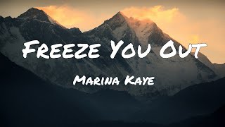 Marina Kaye Freeze You Out...