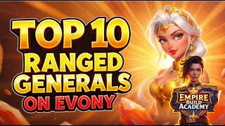 Top 10 Best Ranged Generals in Evony July 2025 | Master Your Strategy!