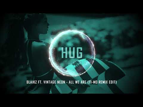 Blaikz ft. Vintage Neon - All We Are (Ti-Mo Remix Edit)