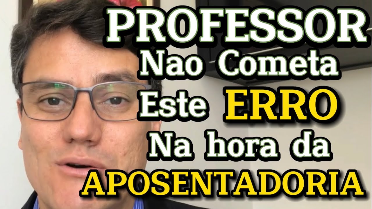 APOSENTADORIA DO PROFESSOR | Não cometa este ERRO ao APOSENTAR
