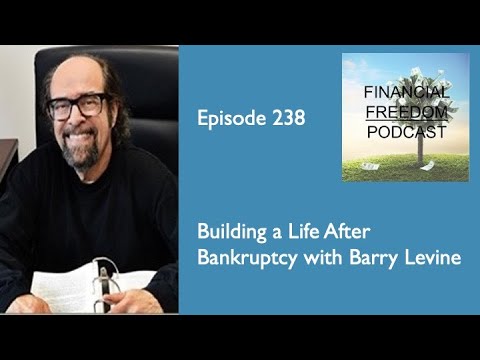 Episode 238: Building a Life After Bankruptcy with Barry Levine — video