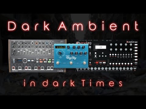 These Are Dark Times (Arturia Minibrute 2s, Strymon BigSky, Elektron Analog Four MK1)