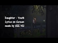 Daughter - Youth (Lyrics)