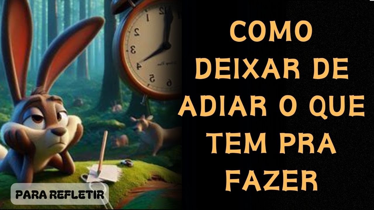 O Coelho Procrastinador - Essa História Vai Fazer Você Repensar Seus Hábitos!