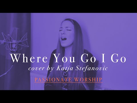PASSIONATE WORSHIP SESSION | 13 MIN | Where You Go I Go