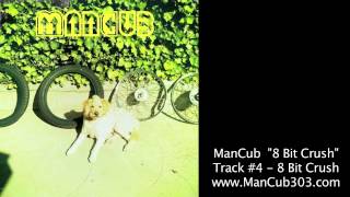 ManCub - 8 Bit Crush - Track #4 - 8 Bit Crush