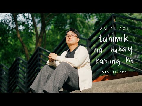 Tahimik Na Buhay Kapiling Ka - Amiel Sol (Official Visualizer)